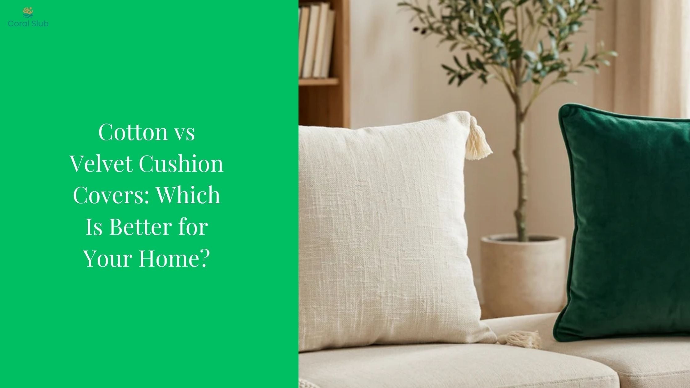 Cotton vs Velvet Cushion Covers: Which Is Better for Your Home?
